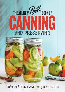 [DOWNLOAD] -  The All New Ball Book Of Canning And Preserving: Over 350 of the Best Canned,