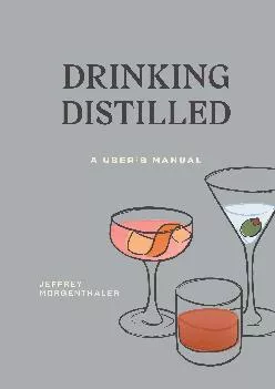 [READ] -  Drinking Distilled: A User\'s Manual