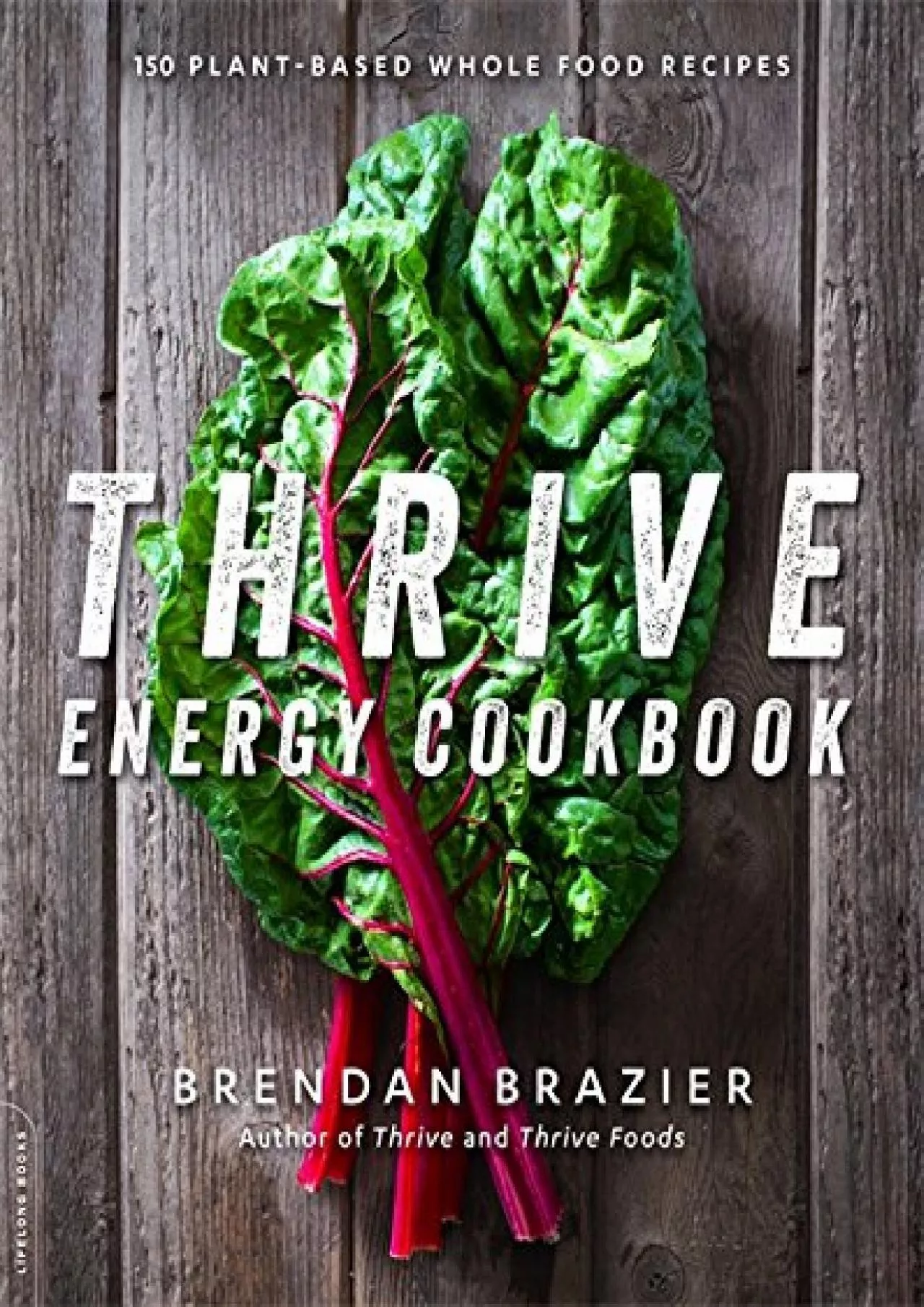 PDF-[DOWNLOAD] - Thrive Energy Cookbook: 150 Plant-Based Whole Food Recipes