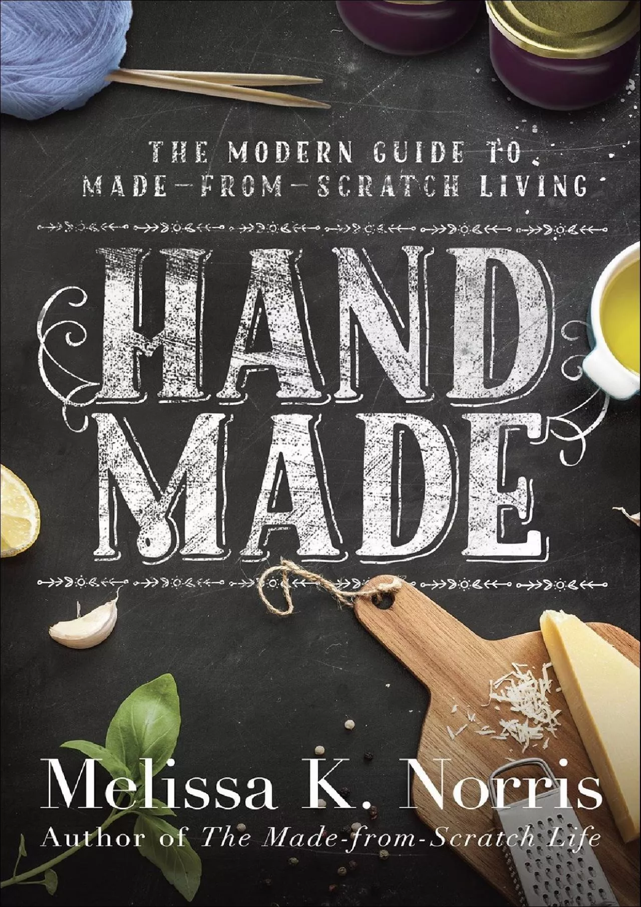 PDF-[EPUB] - Hand Made: The Modern Woman\'s Guide to Made-from-Scratch Living