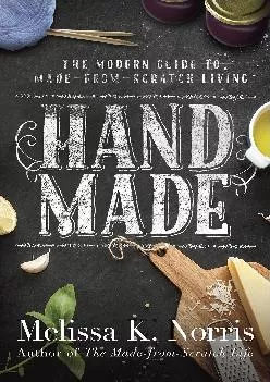 [EPUB] -  Hand Made: The Modern Woman\'s Guide to Made-from-Scratch Living
