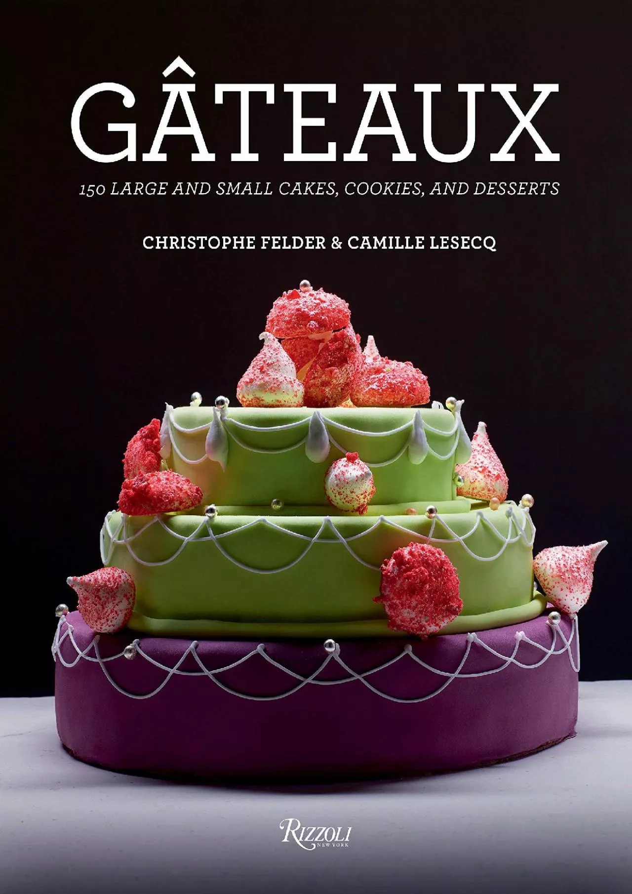 PDF-[READ] - Gateaux: 150 Large and Small Cakes, Cookies, and Desserts