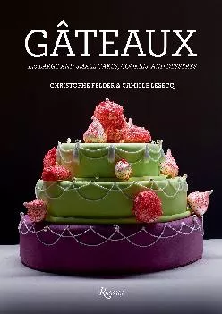 [READ] -  Gateaux: 150 Large and Small Cakes, Cookies, and Desserts