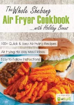 [EBOOK] -  The Whole Shebang Air Fryer Cookbook with Holiday Bonus