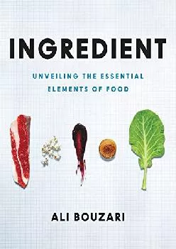 [EPUB] -  Ingredient: Unveiling the Essential Elements of Food