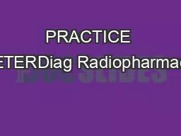 PRACTICE PARAMETERDiag Radiopharmaceuticals