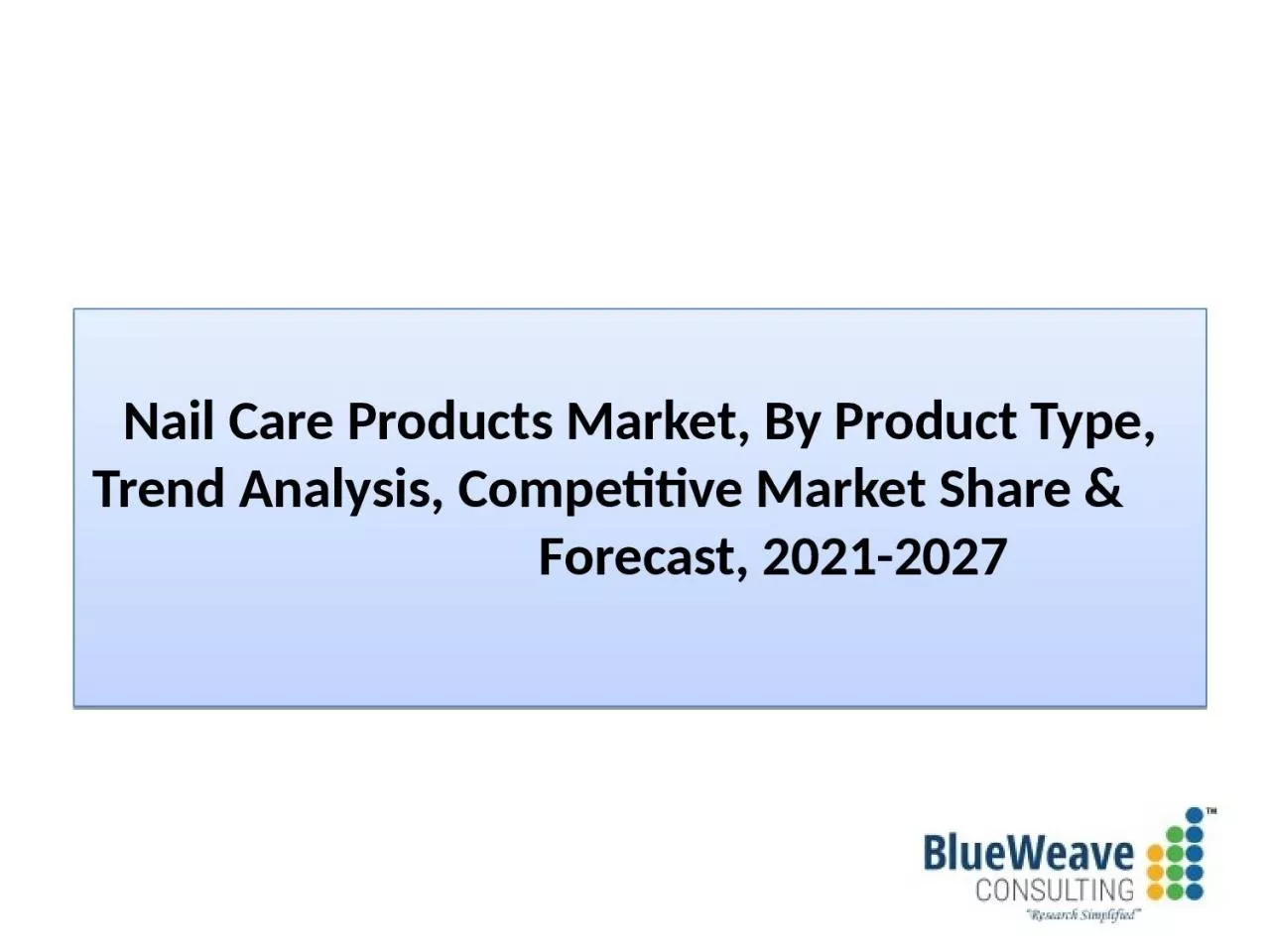 PPT-Nail Care Products Market Growth Analysis 2021