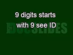 9 digits starts with 9 see ID