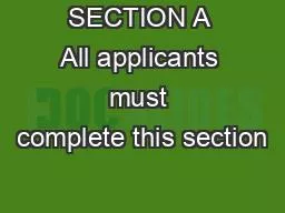 SECTION A All applicants must complete this section