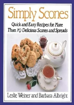 [EBOOK] -  Simply Scones: Quick and Easy Recipes for More than 70 Delicious Scones and Spreads