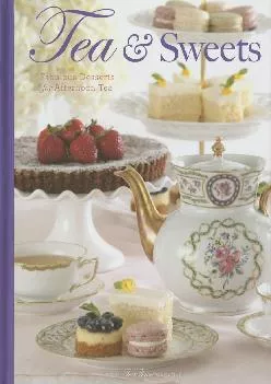 [EPUB] -  Tea & Sweets: Fabulous Desserts for Afternoon Tea (TeaTime)