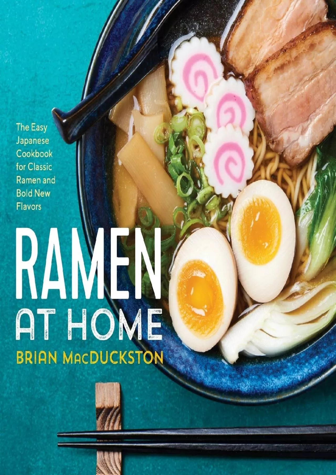 PDF-[EBOOK] - Ramen at Home: The Easy Japanese Cookbook for Classic Ramen and Bold New Flavors