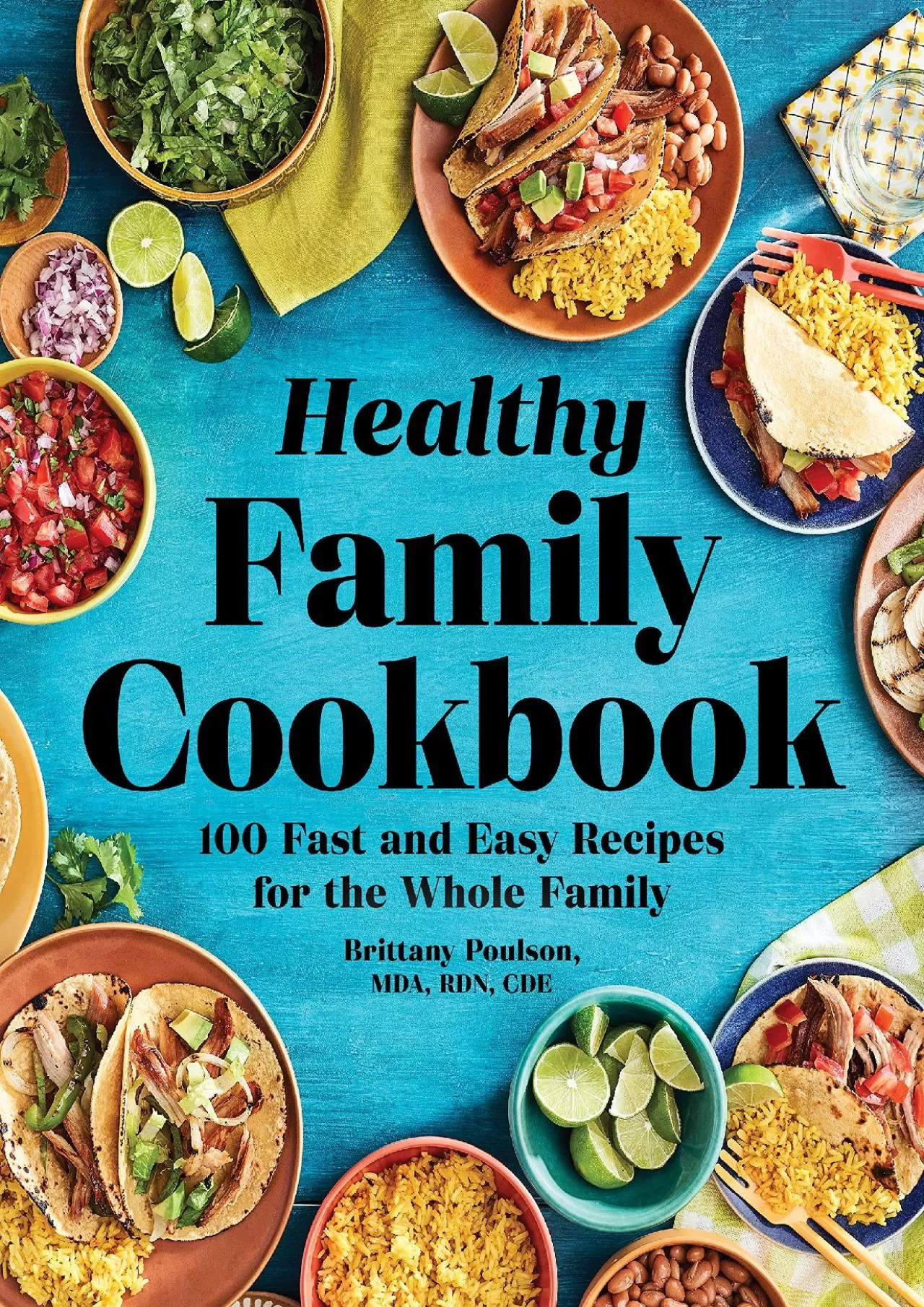 PDF-[DOWNLOAD] - The Healthy Family Cookbook: 100 Fast and Easy Recipes for the Whole Family