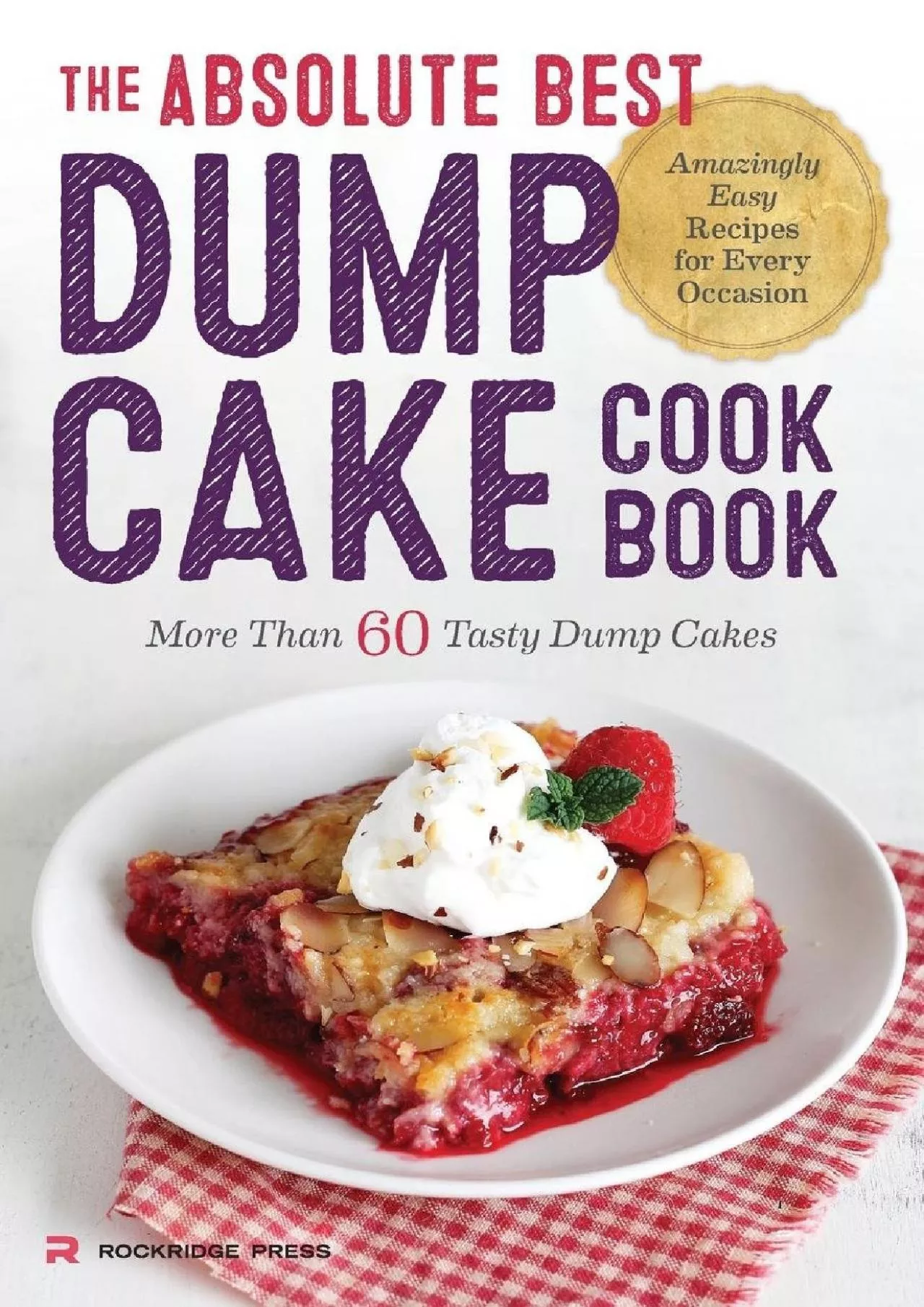 PDF-[READ] - Absolute Best Dump Cake Cookbook: More Than 60 Tasty Dump Cakes