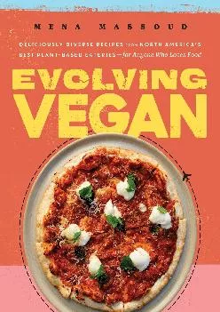 [EBOOK] -  Evolving Vegan: Deliciously Diverse Recipes from North America\'s Best Plant-Based Eateries?for Anyone Who Loves Food