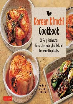 [DOWNLOAD] -  The Korean Kimchi Cookbook: 78 Fiery Recipes for Korea\'s Legendary Pickled and Fermented Vegetables