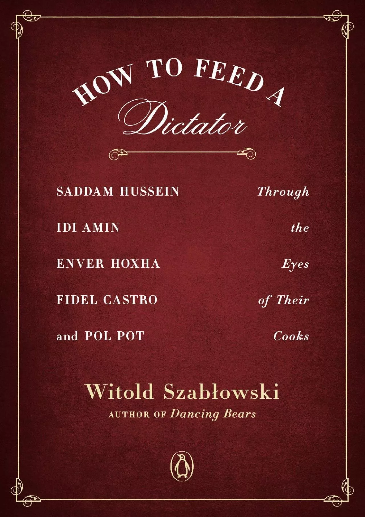 PDF-[EPUB] - How to Feed a Dictator: Saddam Hussein, Idi Amin, Enver Hoxha, Fidel Castro,