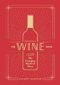 [EPUB] -  The Essential Wine Book: A Modern Guide to the Changing World of Wine