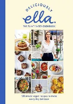 [EPUB] -  Deliciously Ella The Plant-Based Cookbook: 100 Simple Vegan Recipes to Make Every Day Delicious