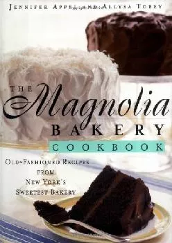 [DOWNLOAD] -  The Magnolia Bakery Cookbook: Old-Fashioned Recipes From New York\'s Sweetest