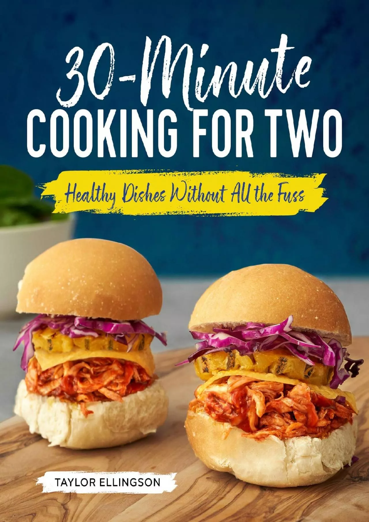 PDF-[EPUB] - 30-Minute Cooking for Two: Healthy Dishes Without All the Fuss