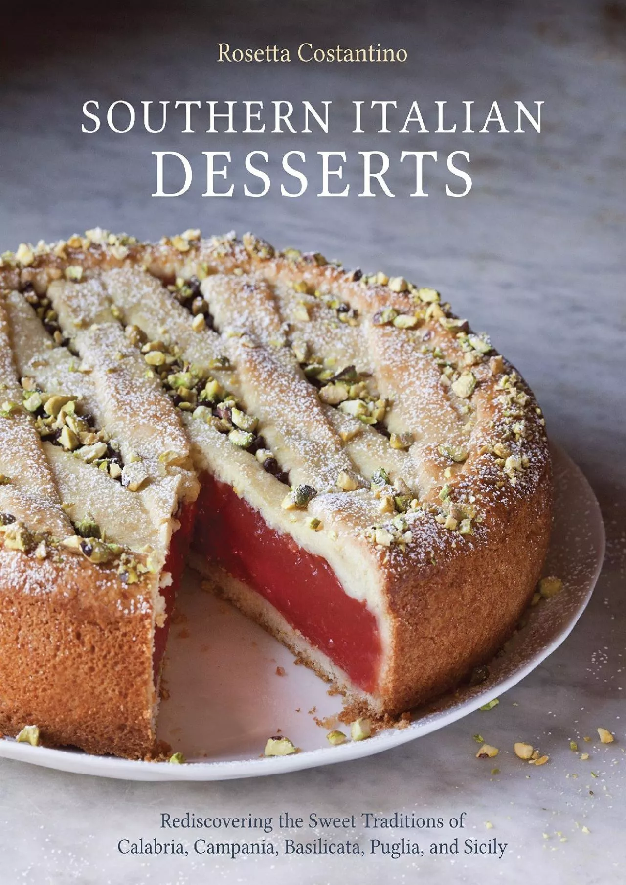 PDF-[EPUB] - Southern Italian Desserts: Rediscovering the Sweet Traditions of Calabria, Campania,