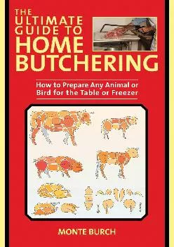 [EBOOK] -  The Ultimate Guide to Home Butchering: How to Prepare Any Animal or Bird for the Table or Freezer