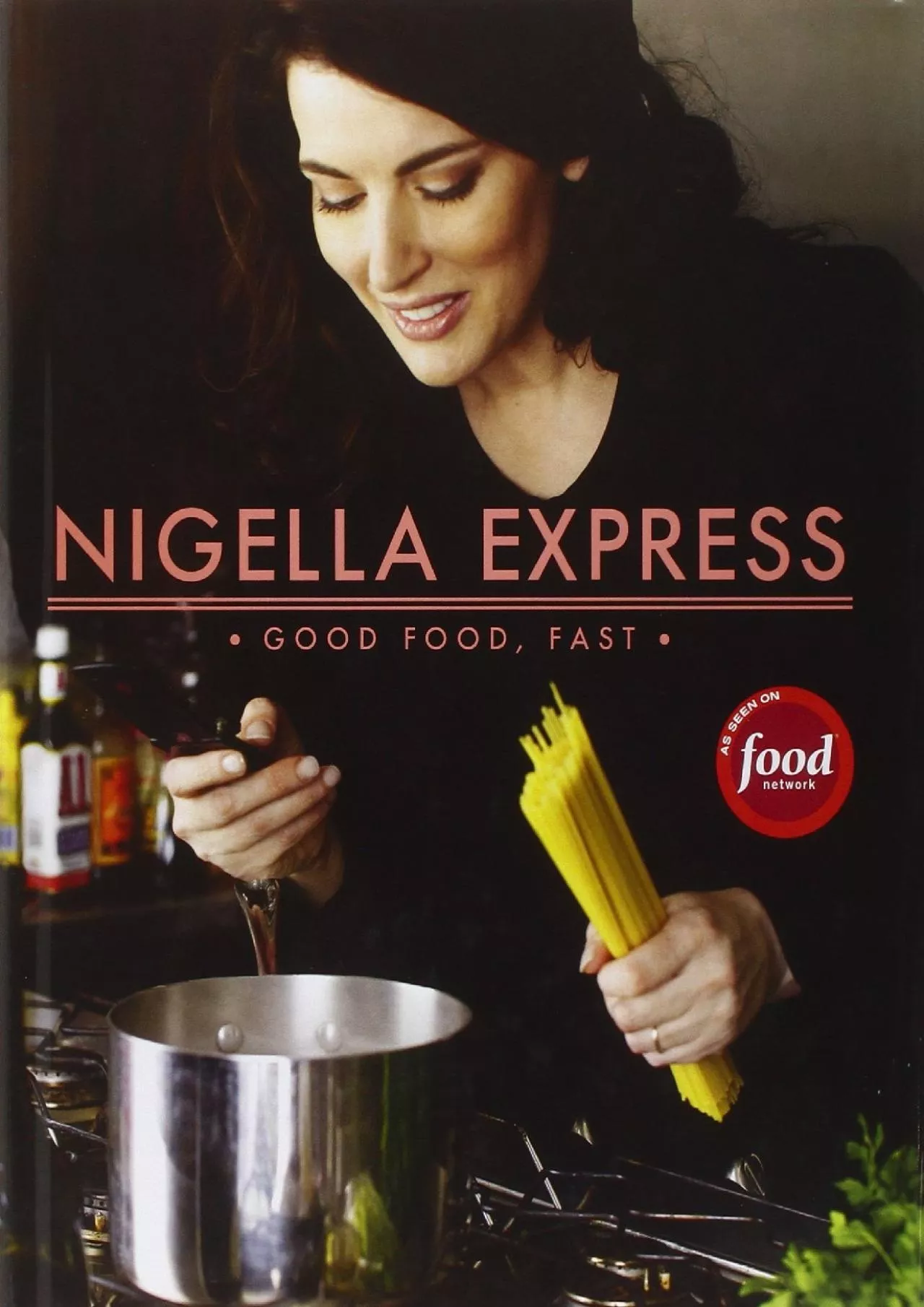 PDF-[EPUB] - Nigella Express: 130 Recipes for Good Food, Fast