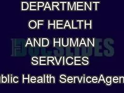 US DEPARTMENT OF HEALTH AND HUMAN SERVICES Public Health ServiceAgency