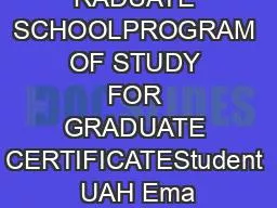 RADUATE SCHOOLPROGRAM OF STUDY FOR GRADUATE CERTIFICATEStudent UAH Ema