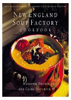[EPUB] -  New England Soup Factory Cookbook: More Than 100 Recipes from the Nation\'s Best Purveyor of Fine Soup