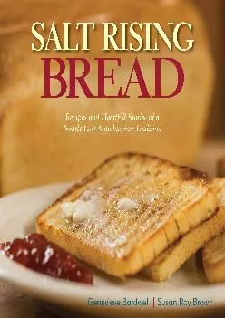 [DOWNLOAD] -  Salt Rising Bread: Recipes and Heartfelt Stories of a Nearly Lost Appalachian Tradition