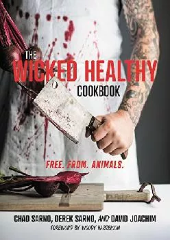 [DOWNLOAD] -  The Wicked Healthy Cookbook: Free. From. Animals.