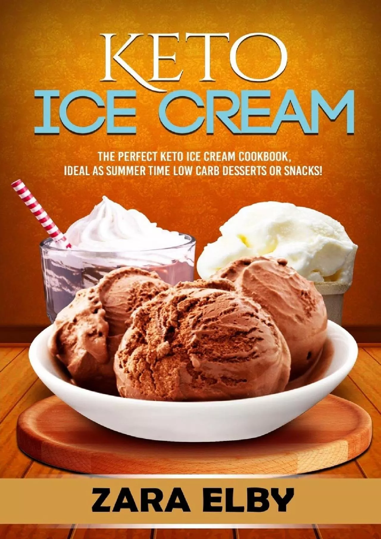 PDF-[EBOOK] - Keto Ice Cream: The Perfect Keto Ice Cream Cookbook, Ideal As Summer Time Low