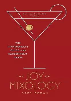 [EBOOK] -  The Joy of Mixology, Revised and Updated Edition: The Consummate Guide to the Bartender\'s Craft (CLARKSON POTTER)