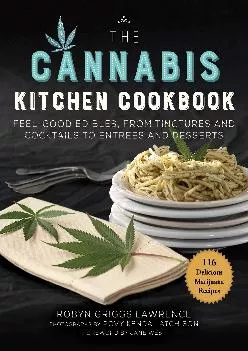 [EPUB] -  The Cannabis Kitchen Cookbook: Feel-Good Edibles, from Tinctures and Cocktails to Entr�es and Desserts