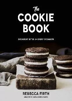 [READ] -  The Cookie Book: Decadent Bites for Every Occasion
