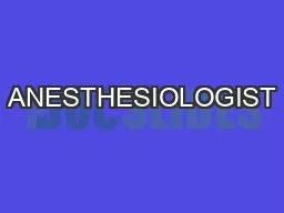 ANESTHESIOLOGIST