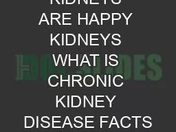 HEALTHY KIDNEYS ARE HAPPY KIDNEYS WHAT IS CHRONIC KIDNEY DISEASE FACTS