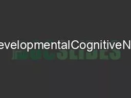 ContentslistsavailableatDevelopmentalCognitiveNeurosciencejournalhomep