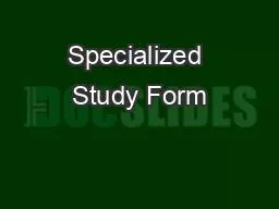 Specialized Study Form