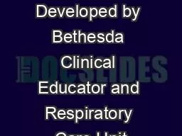 616 Developed by Bethesda Clinical Educator and Respiratory Care Unit