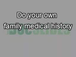 Do your own family medical history