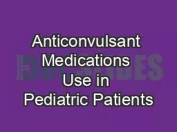 Anticonvulsant Medications Use in Pediatric Patients