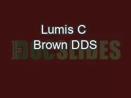 Lumis C Brown DDS