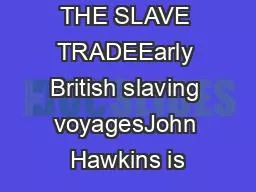 RITAIN AND THE SLAVE TRADEEarly British slaving voyagesJohn Hawkins is