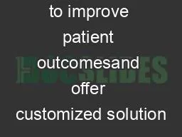 great devices to improve patient outcomesand offer customized solution