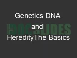 Genetics DNA and HeredityThe Basics