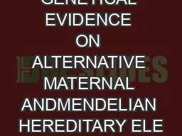 GENETICAL EVIDENCE ON ALTERNATIVE MATERNAL ANDMENDELIAN HEREDITARY ELE