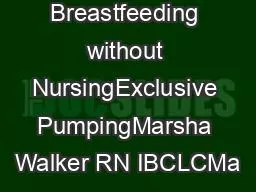 Breastfeeding without NursingExclusive PumpingMarsha Walker RN IBCLCMa